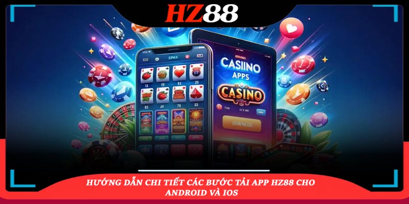 các bước để tải app hz88 các bước để tải app hz88
