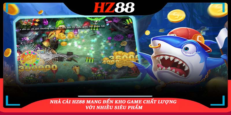 các bước để tham gia bắn cá hz88 các bước để tham gia bắn cá hz88